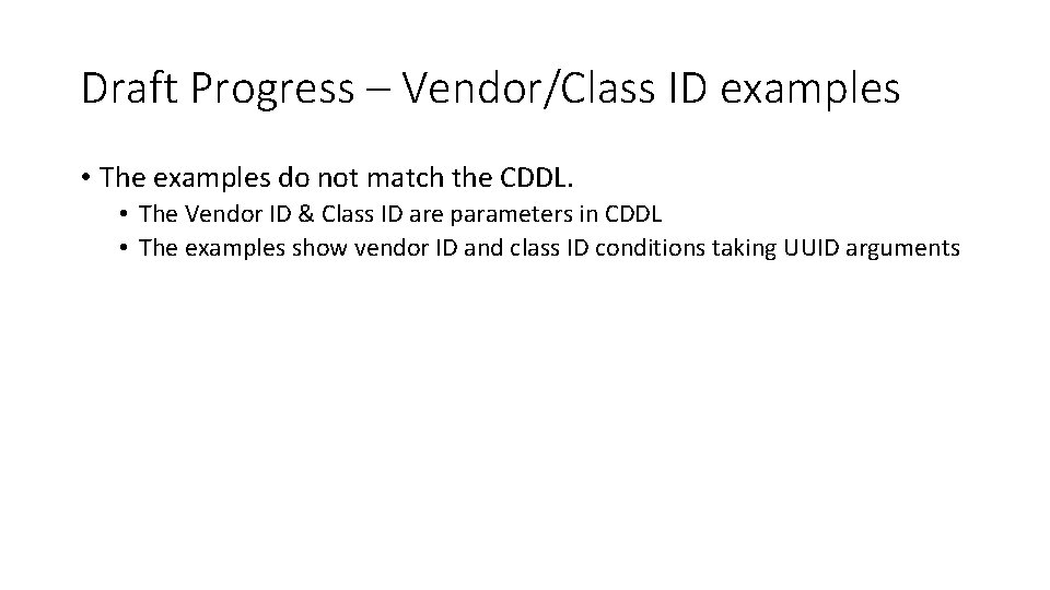 Draft Progress – Vendor/Class ID examples • The examples do not match the CDDL.