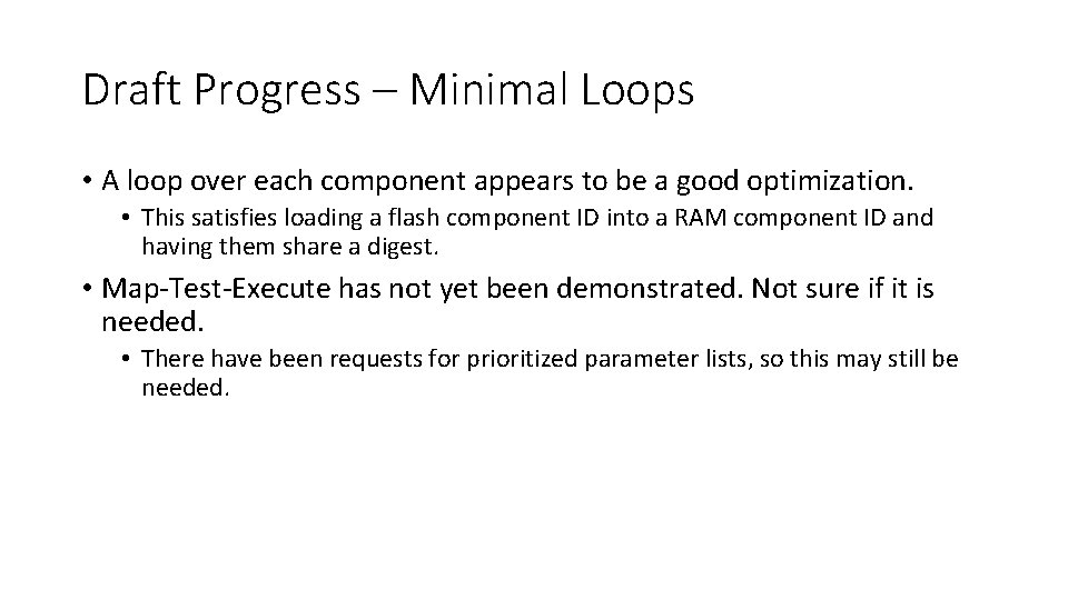 Draft Progress – Minimal Loops • A loop over each component appears to be