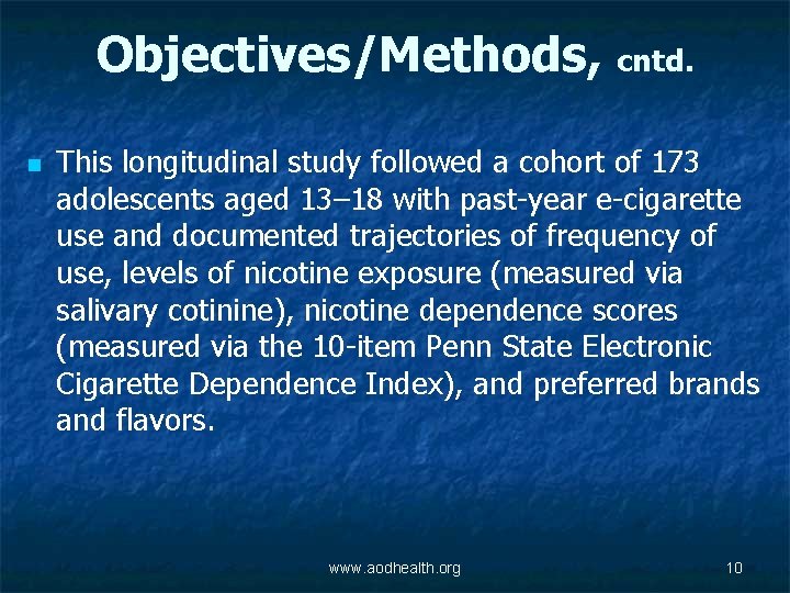 Objectives/Methods, cntd. n This longitudinal study followed a cohort of 173 adolescents aged 13–