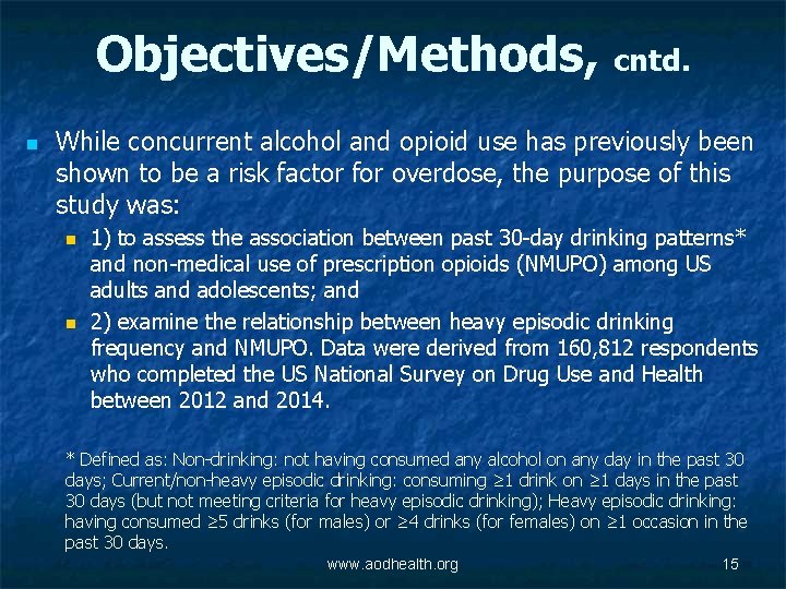 Objectives/Methods, cntd. n While concurrent alcohol and opioid use has previously been shown to