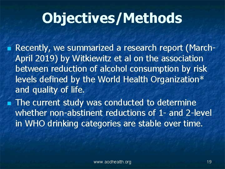 Objectives/Methods n n Recently, we summarized a research report (March. April 2019) by Witkiewitz