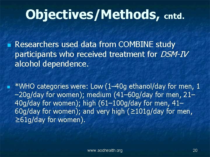 Objectives/Methods, cntd. n n Researchers used data from COMBINE study participants who received treatment