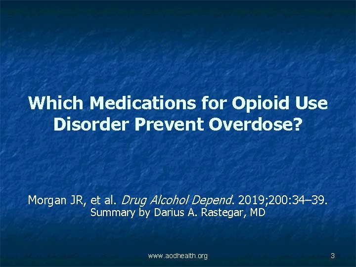 Which Medications for Opioid Use Disorder Prevent Overdose? Morgan JR, et al. Drug Alcohol
