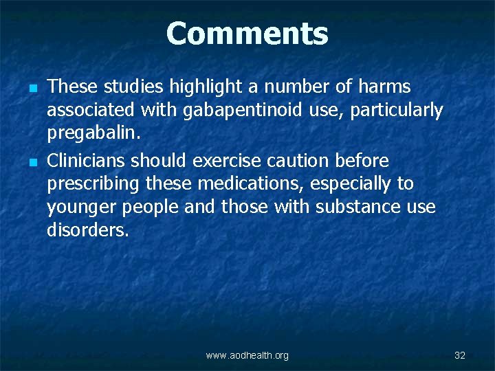 Comments n n These studies highlight a number of harms associated with gabapentinoid use,