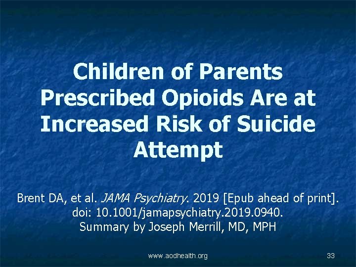 Children of Parents Prescribed Opioids Are at Increased Risk of Suicide Attempt Brent DA,