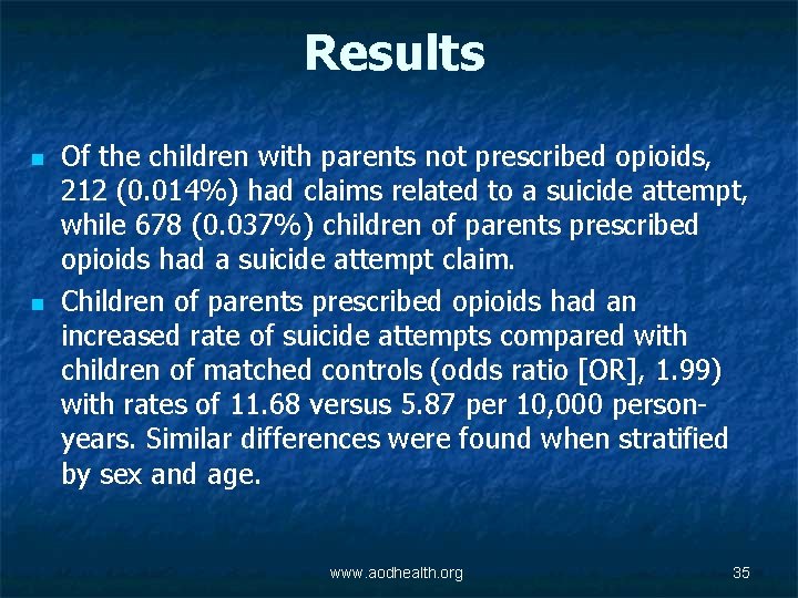 Results n n Of the children with parents not prescribed opioids, 212 (0. 014%)