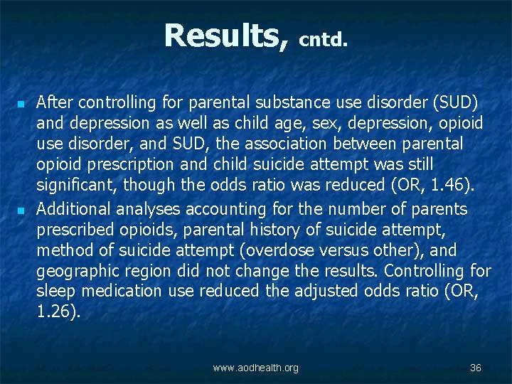 Results, cntd. n n After controlling for parental substance use disorder (SUD) and depression