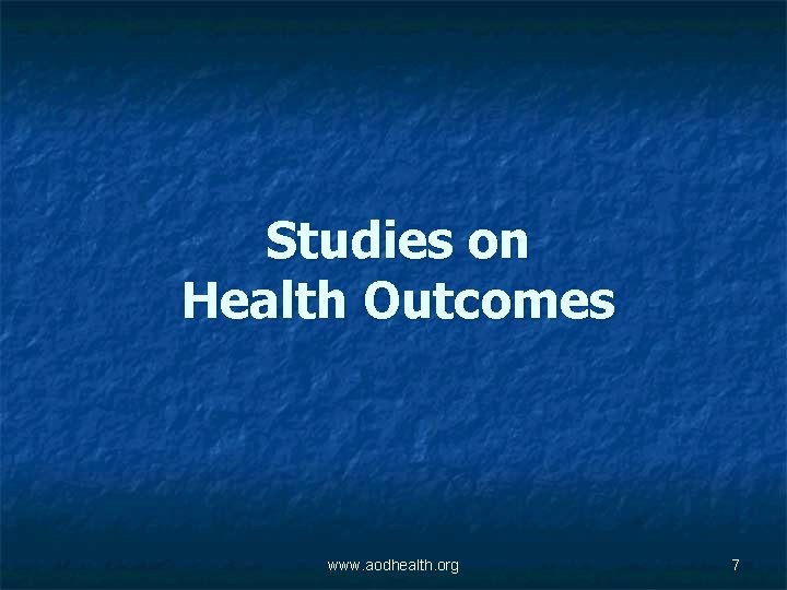 Studies on Health Outcomes www. aodhealth. org 7 