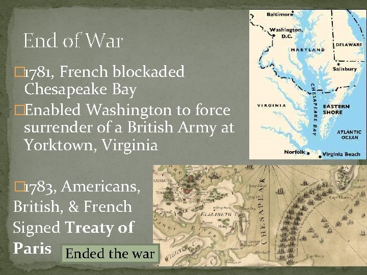 End of War � 1781, French blockaded Chesapeake Bay �Enabled Washington to force surrender