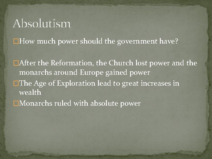 Absolutism �How much power should the government have? �After the Reformation, the Church lost