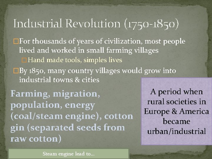 Industrial Revolution (1750 -1850) �For thousands of years of civilization, most people lived and