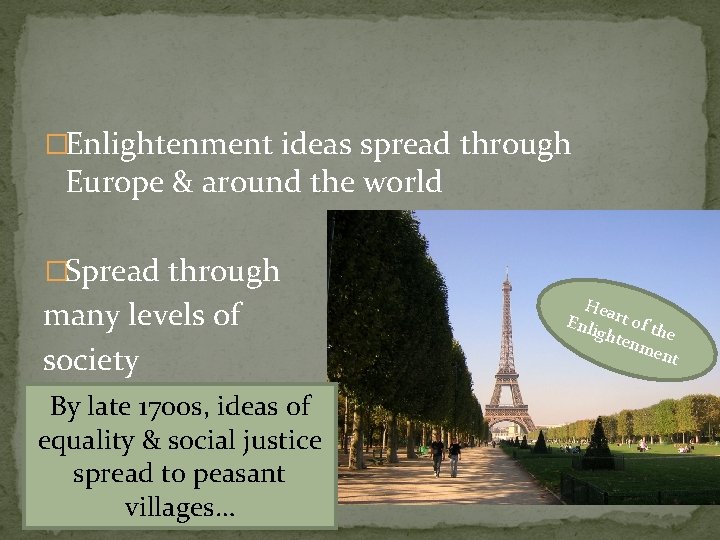 �Enlightenment ideas spread through Europe & around the world �Spread through many levels of