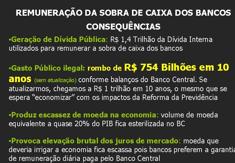 REMUNERAÇÃO DA SOBRA DE CAIXA DOS BANCOS CONSEQUÊNCIAS • Geração de Dívida Pública: R$