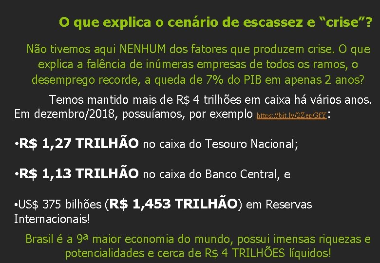 O que explica o cenário de escassez e “crise”? Não tivemos aqui NENHUM dos