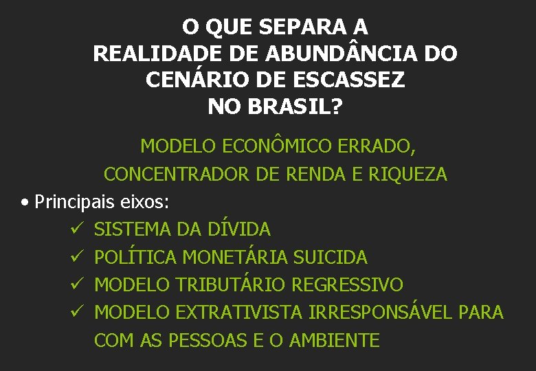 O QUE SEPARA A REALIDADE DE ABUND NCIA DO CENÁRIO DE ESCASSEZ NO BRASIL?