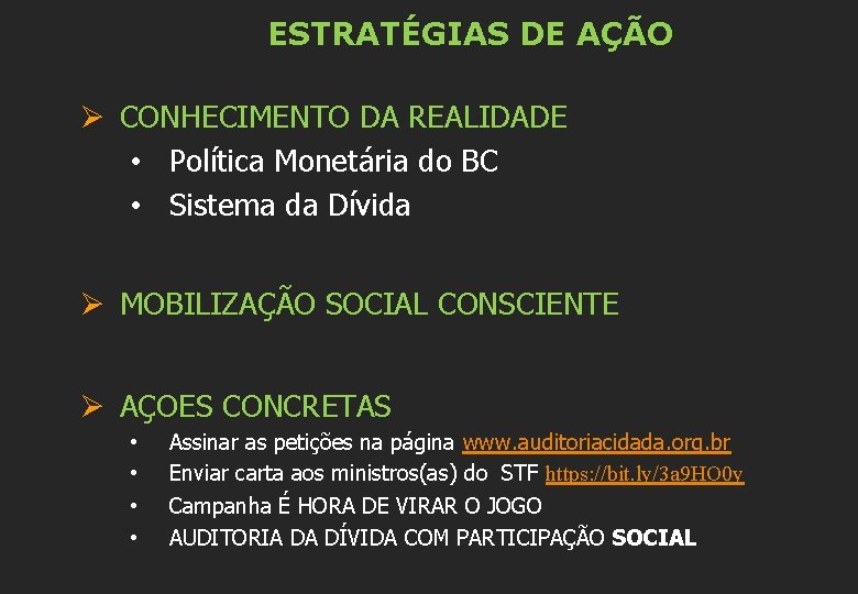 ESTRATÉGIAS DE AÇÃO Ø CONHECIMENTO DA REALIDADE • Política Monetária do BC • Sistema