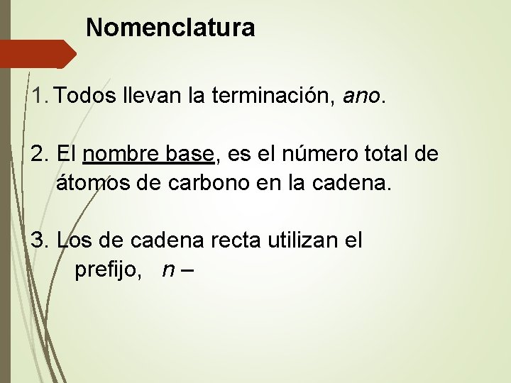 Nomenclatura 1. Todos llevan la terminación, ano. 2. El nombre base, es el número