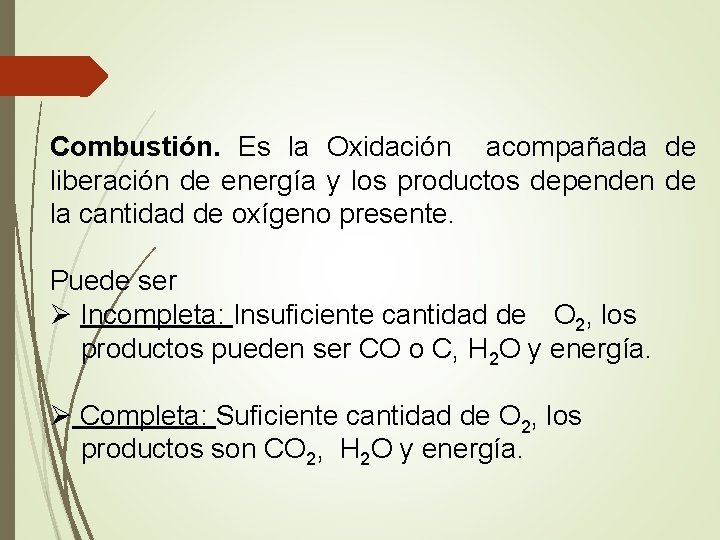 Combustión. Es la Oxidación acompañada de liberación de energía y los productos dependen de