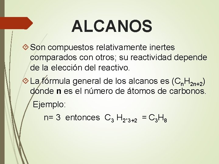 ALCANOS Son compuestos relativamente inertes comparados con otros; su reactividad depende de la elección