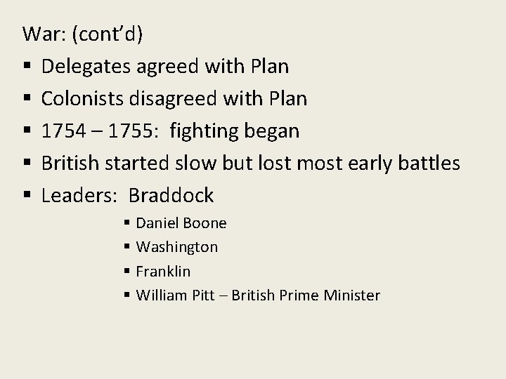 War: (cont’d) § Delegates agreed with Plan § Colonists disagreed with Plan § 1754