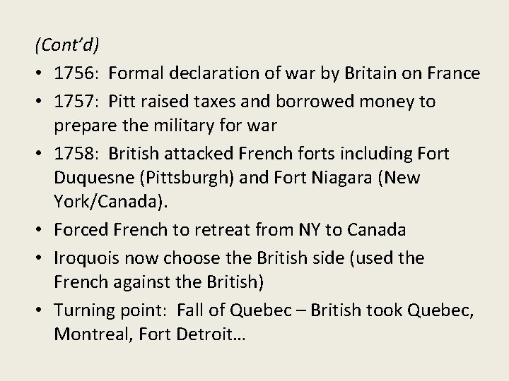 (Cont’d) • 1756: Formal declaration of war by Britain on France • 1757: Pitt
