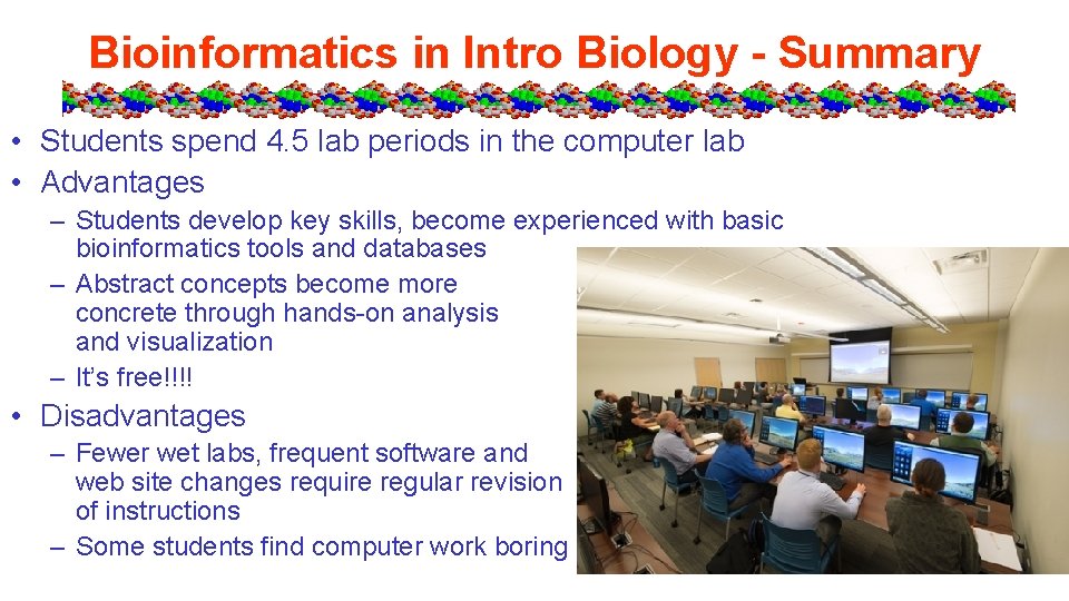 Bioinformatics in Intro Biology - Summary • Students spend 4. 5 lab periods in