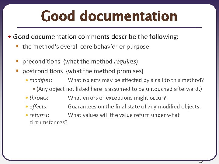 Good documentation • Good documentation comments describe the following: § the method's overall core