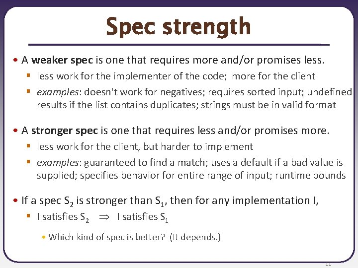 Spec strength • A weaker spec is one that requires more and/or promises less.