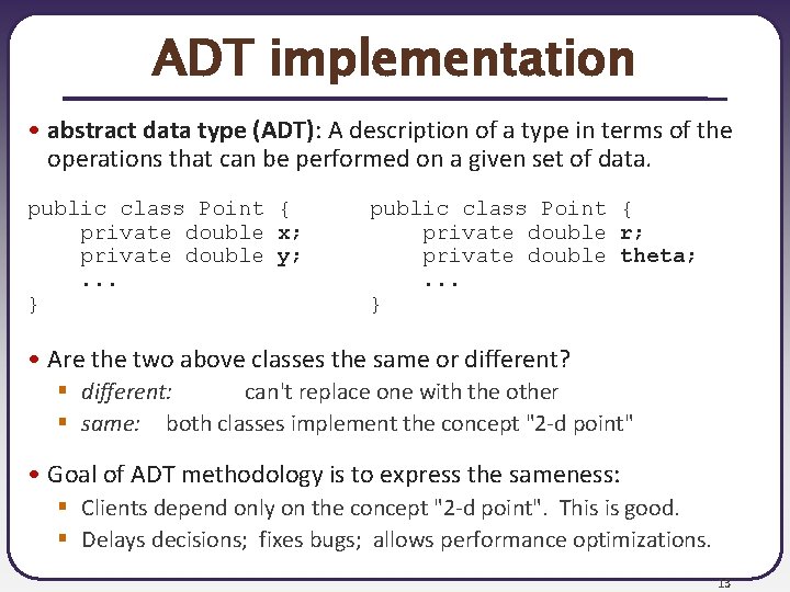 ADT implementation • abstract data type (ADT): A description of a type in terms