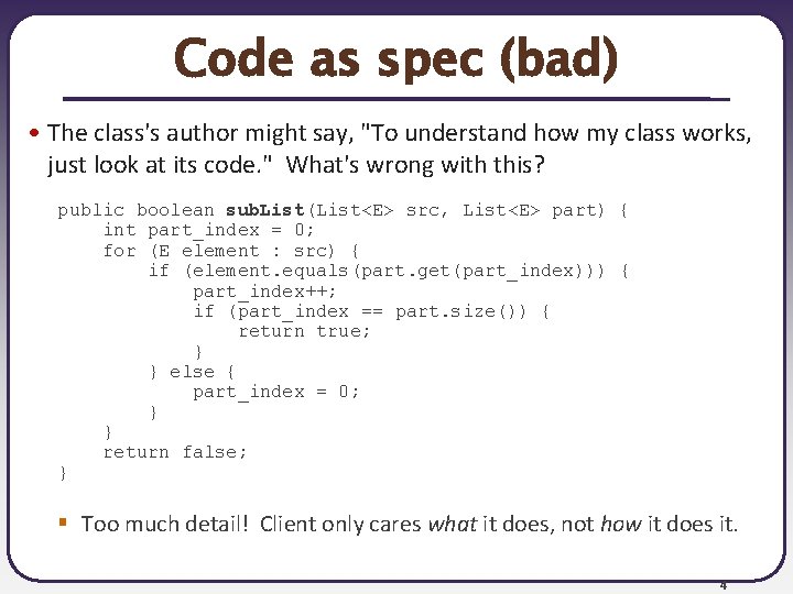 Code as spec (bad) • The class's author might say, "To understand how my