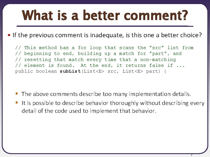 What is a better comment? • If the previous comment is inadequate, is this