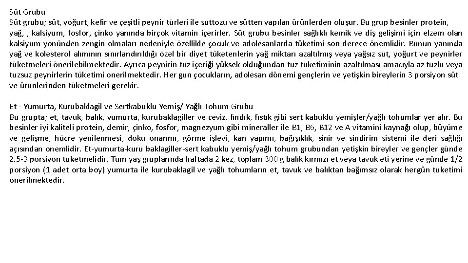 Süt Grubu Süt grubu; süt, yoğurt, kefir ve çeşitli peynir türleri ile süttozu ve