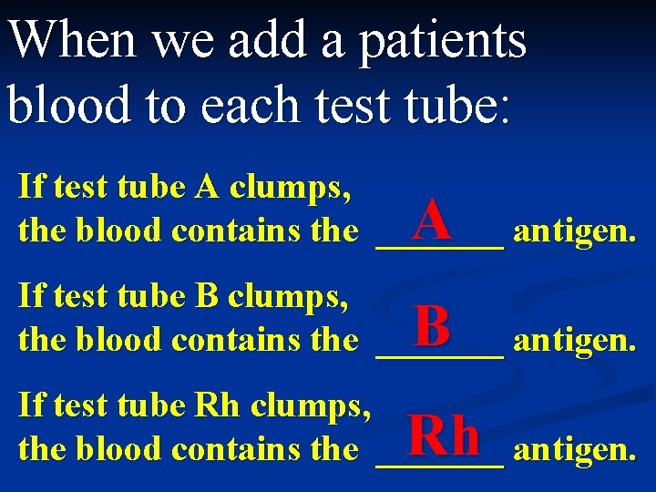 When we add a patients blood to each test tube: If test tube A