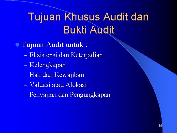 Tujuan Khusus Audit dan Bukti Audit l Tujuan Audit untuk : – Eksistensi dan