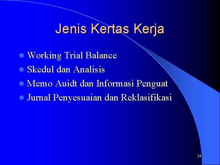 Jenis Kertas Kerja l Working Trial Balance l Skedul dan Analisis l Memo Auidt