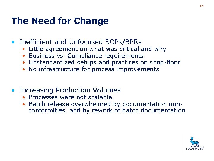 10 The Need for Change • Inefficient and Unfocused SOPs/BPRs • • Little agreement
