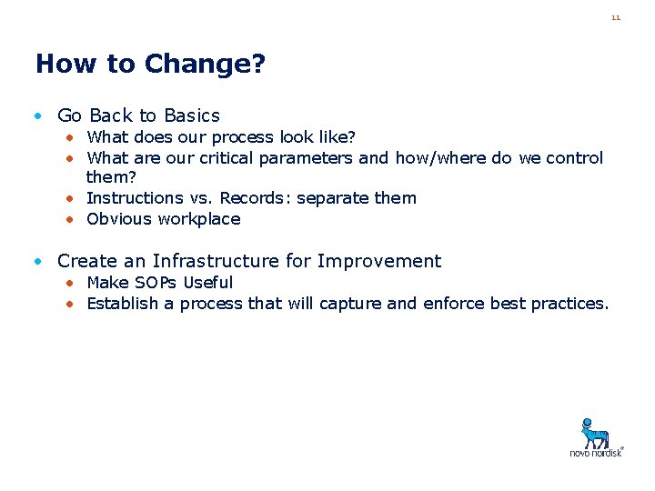 11 How to Change? • Go Back to Basics • What does our process