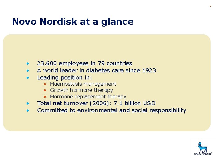 2 Novo Nordisk at a glance • • • 23, 600 employees in 79