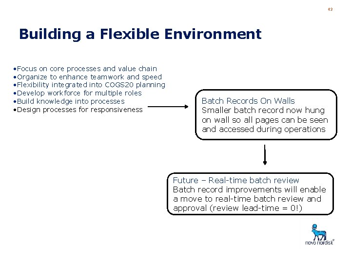43 Building a Flexible Environment • Focus on core processes and value chain •