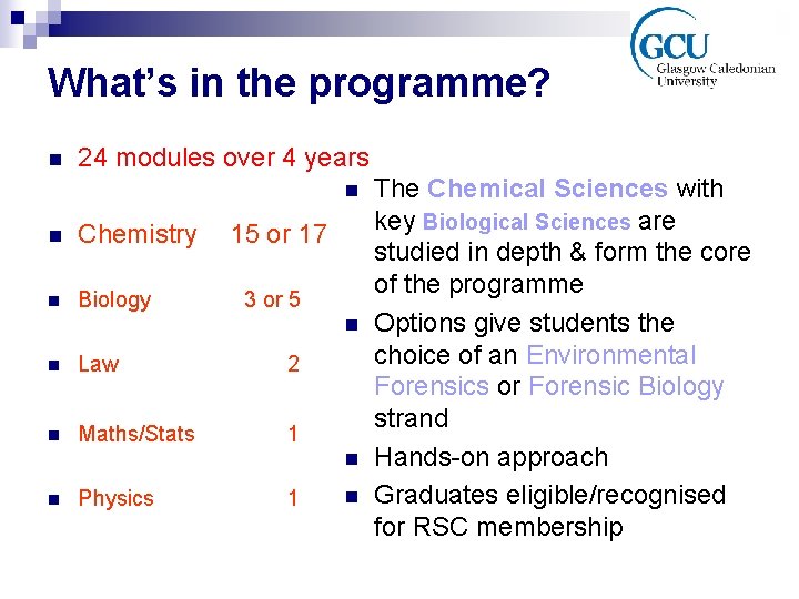 What’s in the programme? n 24 modules over 4 years n n Chemistry n