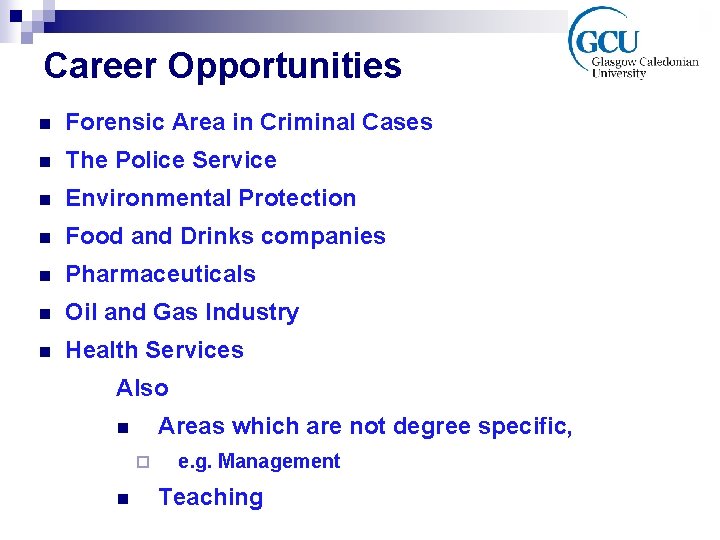 Career Opportunities n Forensic Area in Criminal Cases n The Police Service n Environmental