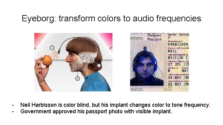 Eyeborg: transform colors to audio frequencies - Neil Harbisson is color blind, but his