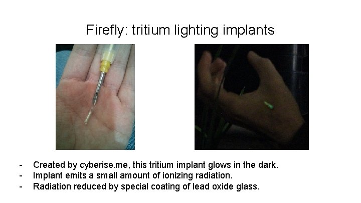 Firefly: tritium lighting implants - Created by cyberise. me, this tritium implant glows in