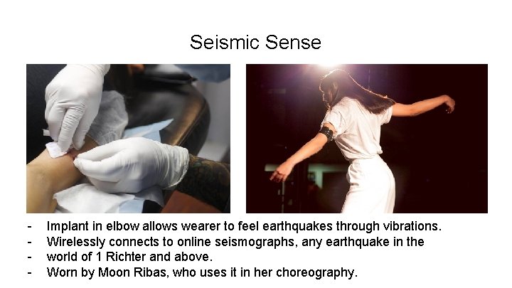 Seismic Sense - Implant in elbow allows wearer to feel earthquakes through vibrations. Wirelessly