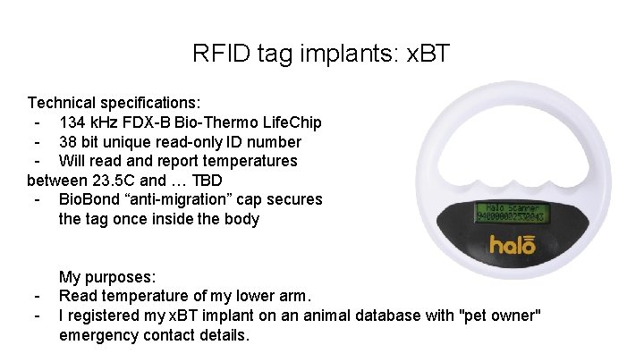 RFID tag implants: x. BT Technical specifications: - 134 k. Hz FDX-B Bio-Thermo Life.