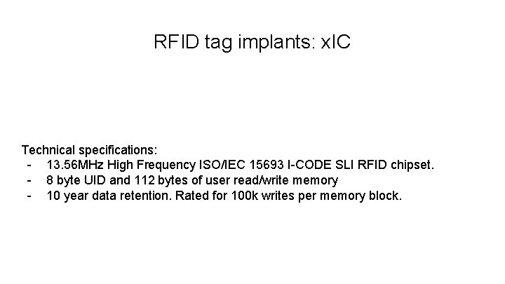 RFID tag implants: x. IC Technical specifications: - 13. 56 MHz High Frequency ISO/IEC