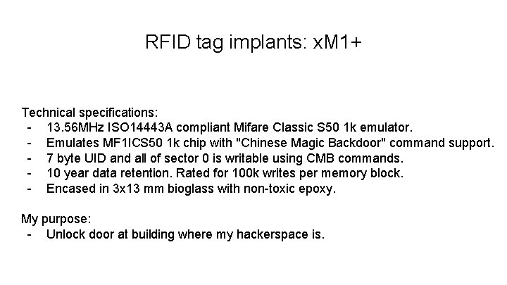 RFID tag implants: x. M 1+ Technical specifications: - 13. 56 MHz ISO 14443