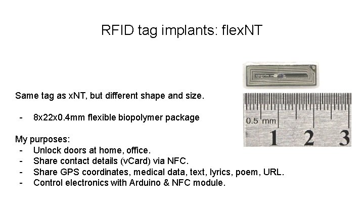 RFID tag implants: flex. NT Same tag as x. NT, but different shape and
