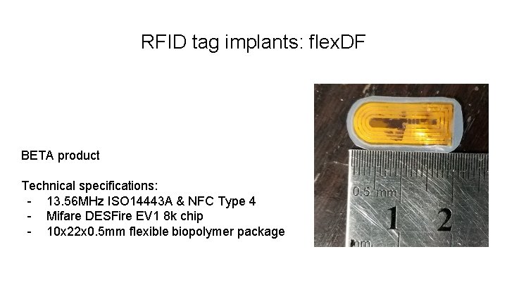RFID tag implants: flex. DF BETA product Technical specifications: - 13. 56 MHz ISO