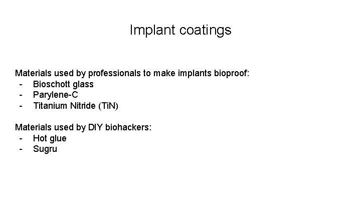 Implant coatings Materials used by professionals to make implants bioproof: - Bioschott glass -